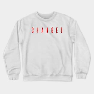 Changed Crewneck Sweatshirt